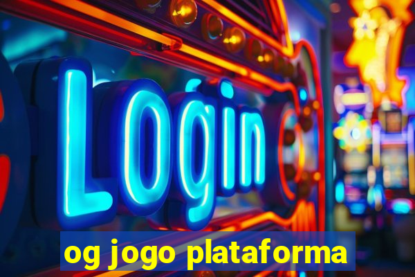 og jogo plataforma